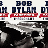 Bob Dylan: Together Through Life. The lyrics